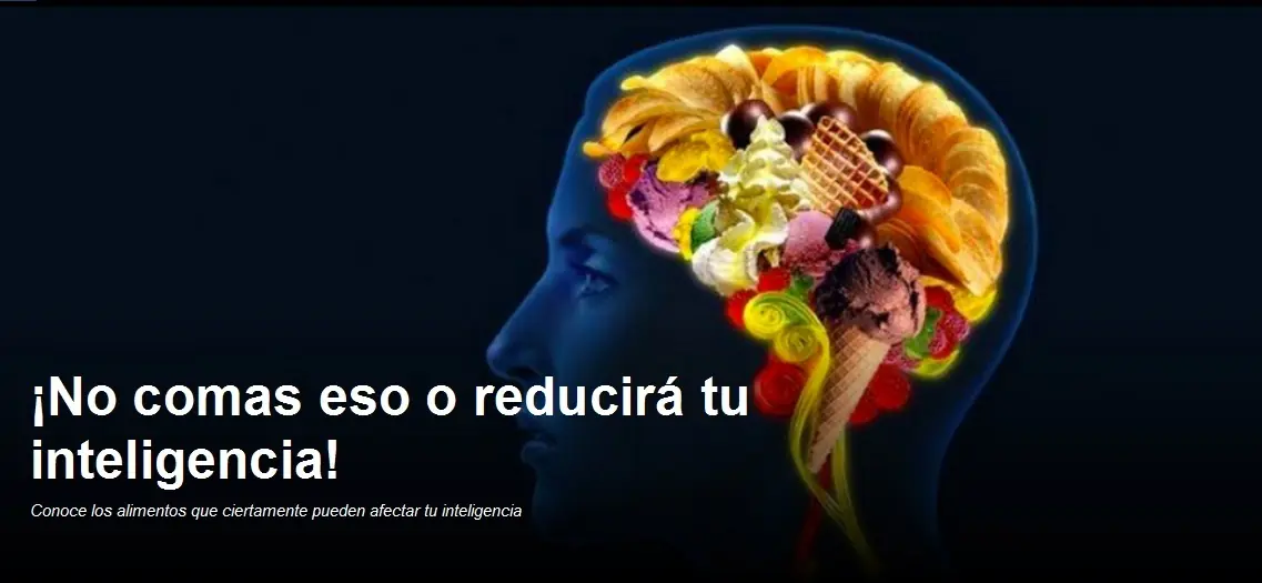 ¡No comas eso o reducirá tu inteligencia!
