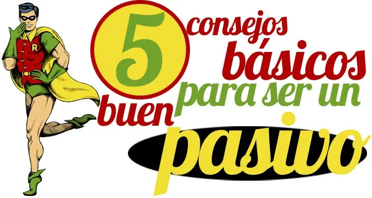 5 tips para ser un buen pasivo