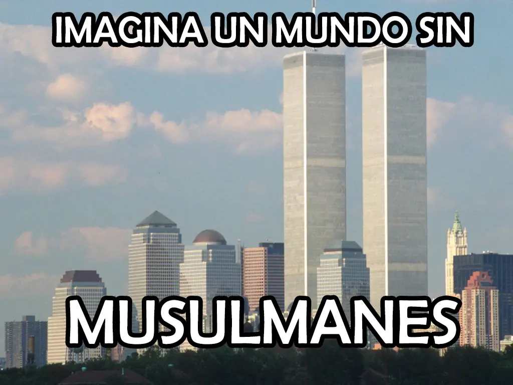 Te imaginas un Mundo Sin Musulmanes...