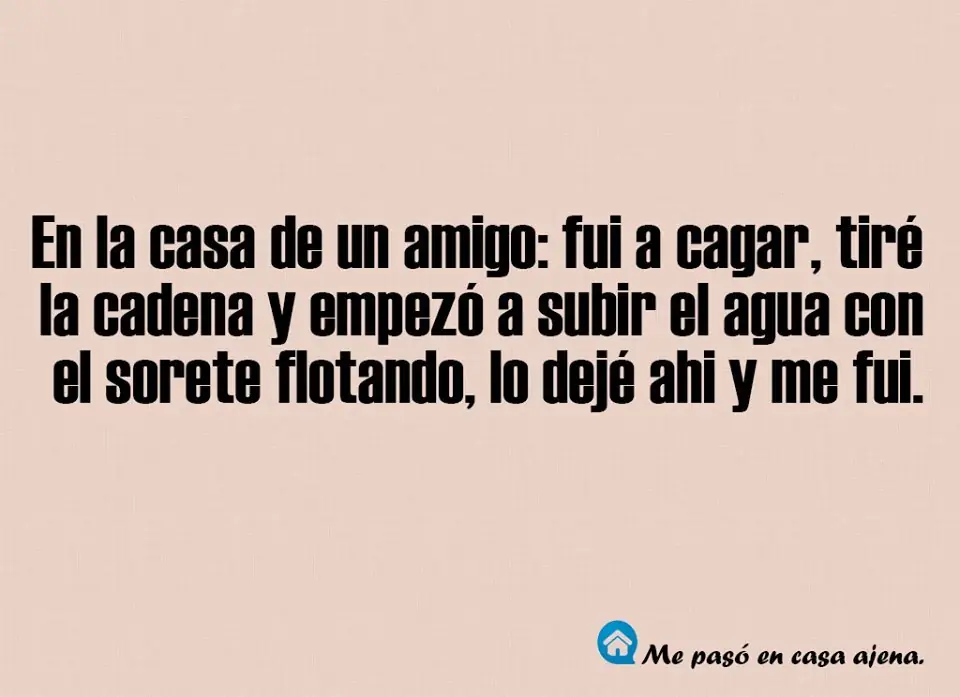 Me pasó en casa ajena, +5 si te pasó alguna!