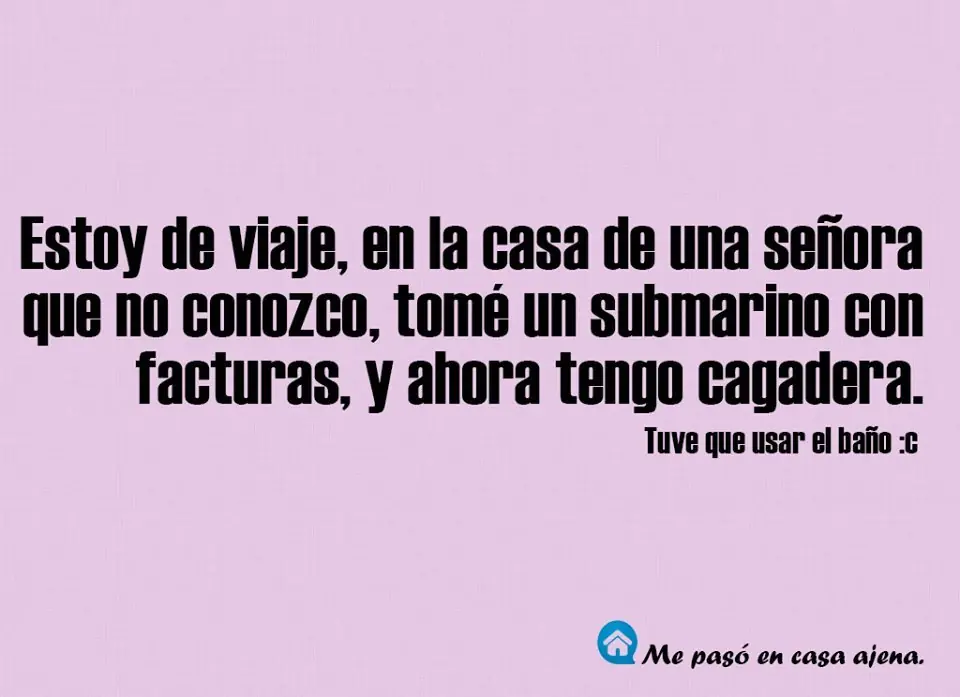 Me pasó en casa ajena, +5 si te pasó alguna!