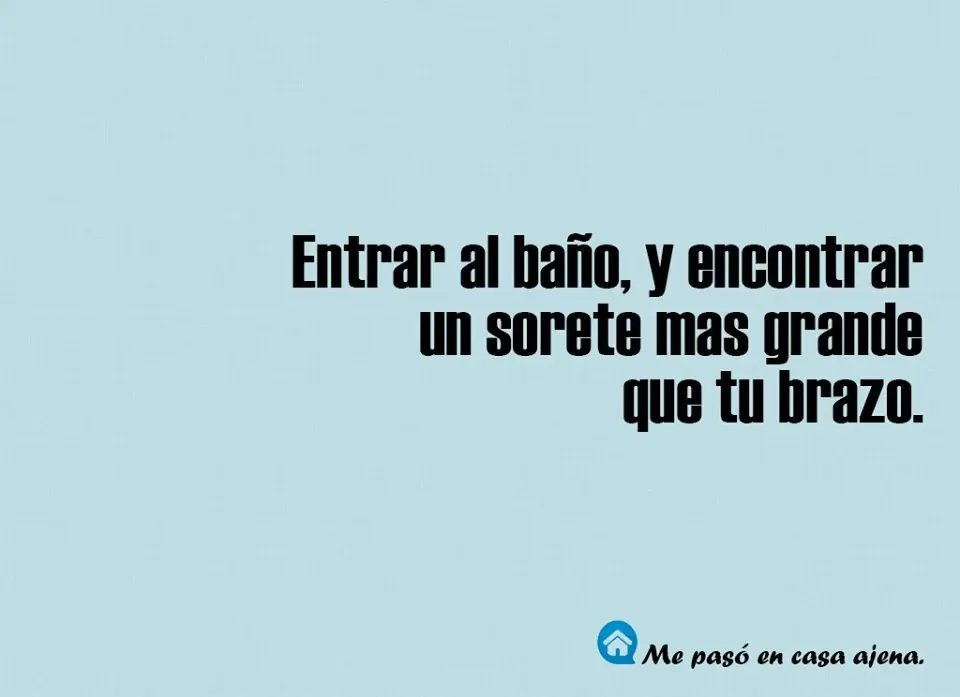 Me pasó en casa ajena, +5 si te pasó alguna!