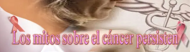Los mitos sobre el cáncer persisten