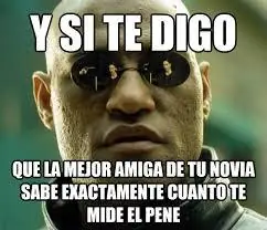 Con alguna te ríes.