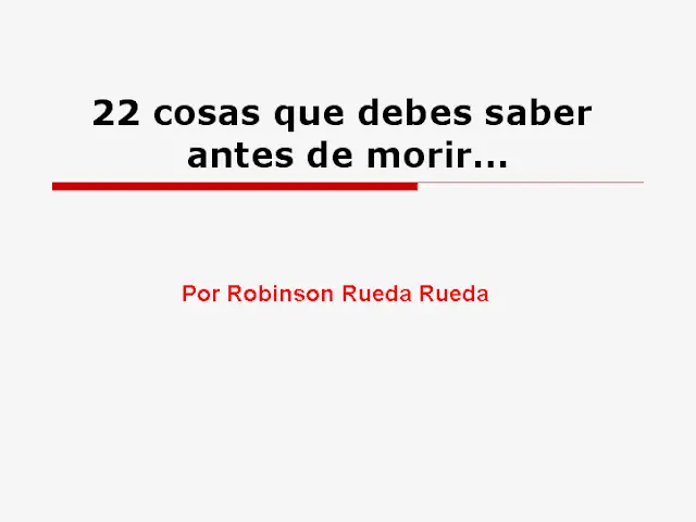 22 Cosas Que Debes Saber Antes De Morir...