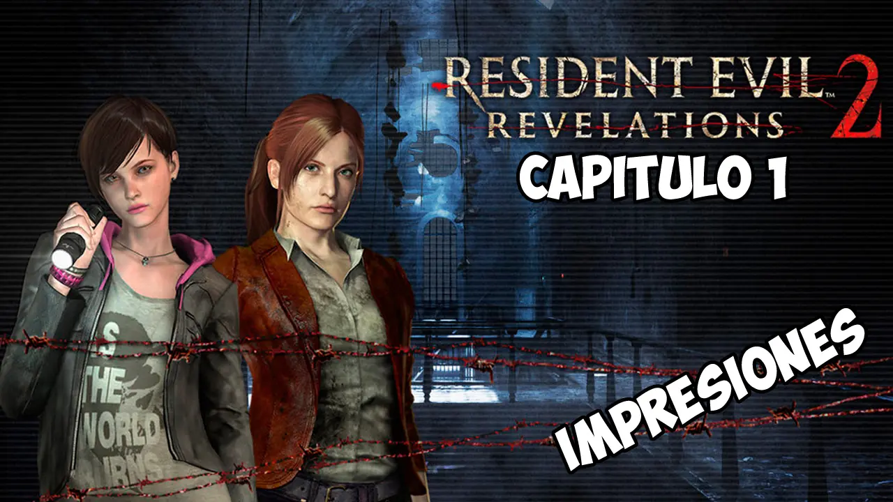 Resident Evil Revelations 2: Capitulo 1 Impresiones