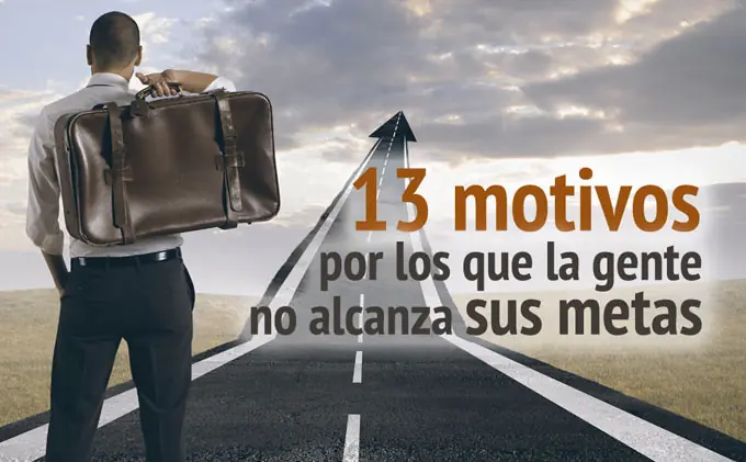 13 Motivos por los que la Gente no Alcanza sus Metas