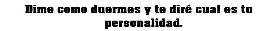 Dime como duermes y te dire ..