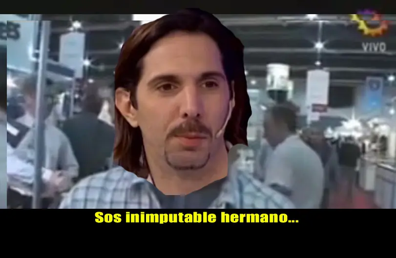 El Gigoló es inimputable hermano...