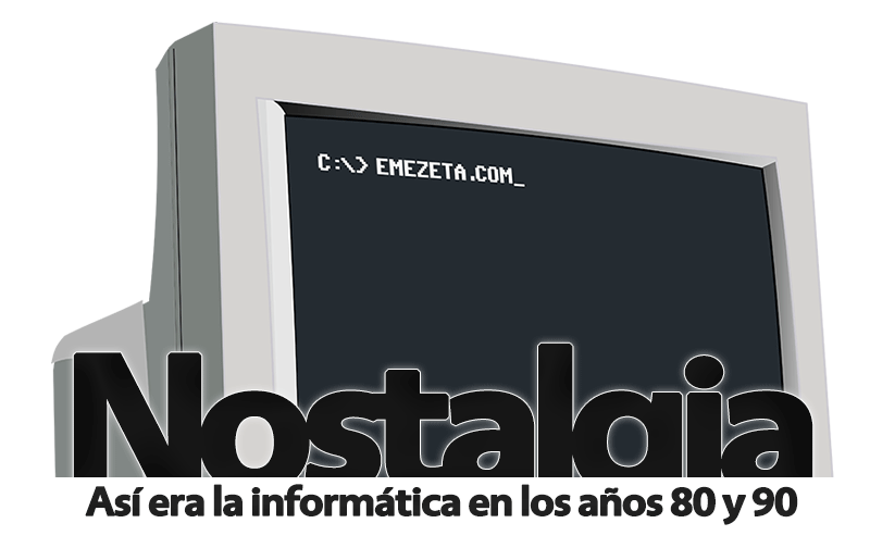 Lo mas Nostálgico: la informática en los 80 y 90