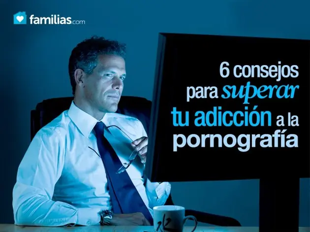 consejos para superar tu adicción a la pornografía