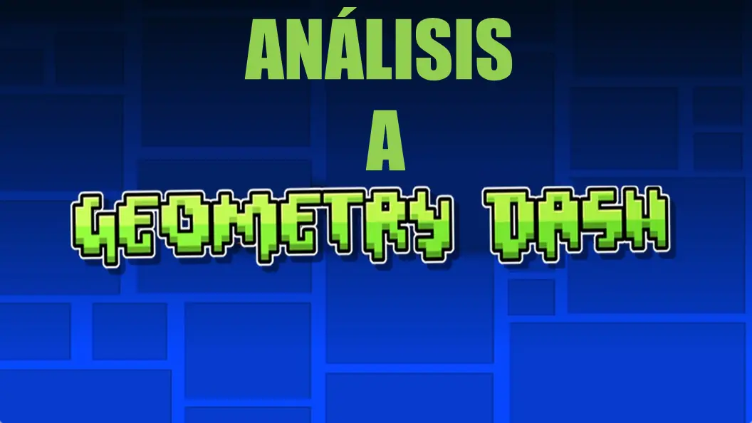 Análisis a Geometry Dash