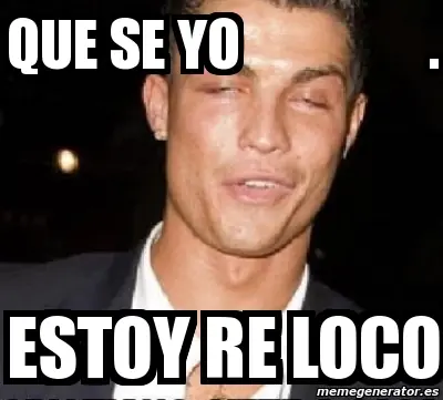 Que se yo estoy re loco