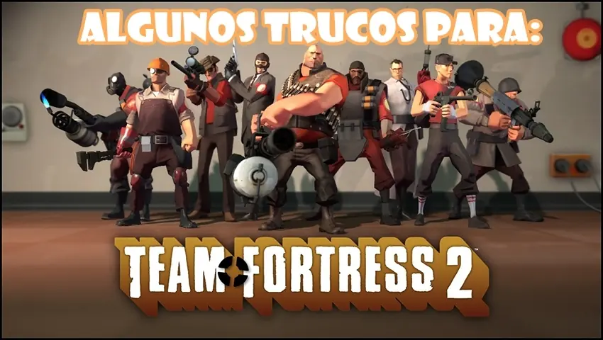 Team Fortress 2: Algunos Trucos y Comandos