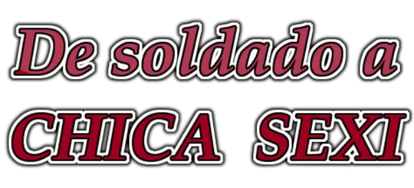De soldado a chica sexi