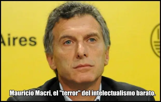 Macri ''el terror'' del Intelectualismo Barato.