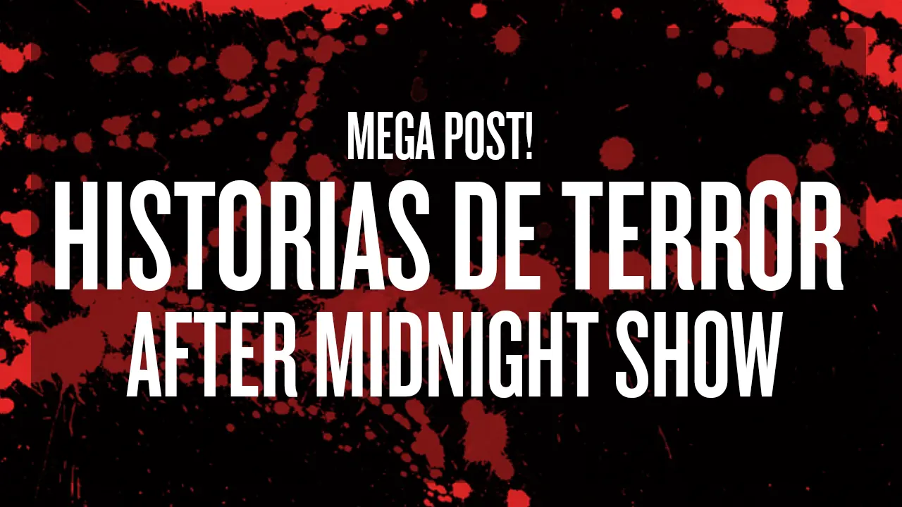 MEGA POST! - Historias De Terror (After Midnight Show)