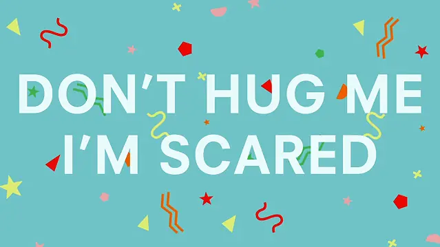 dont hug me im scared