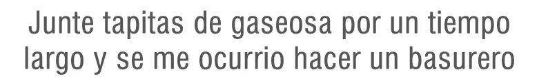 Basurero con tapas de Gaseosa