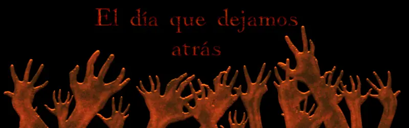 El día que dejamos atrás (Historia zombi) [Capítulos 1 y 2]