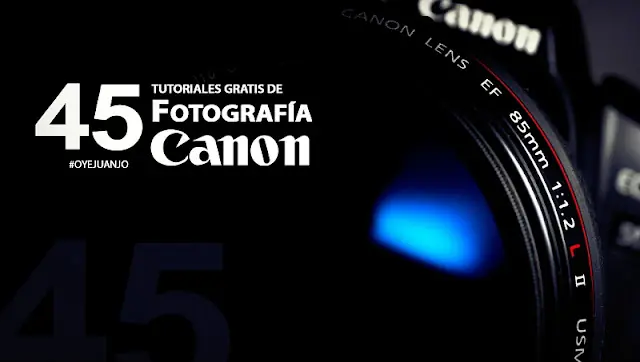 45 Tutoriales gratis de canon para fotógrafos