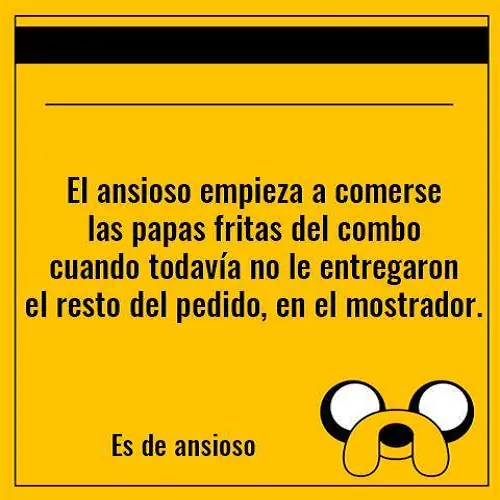 Es de ansioso..