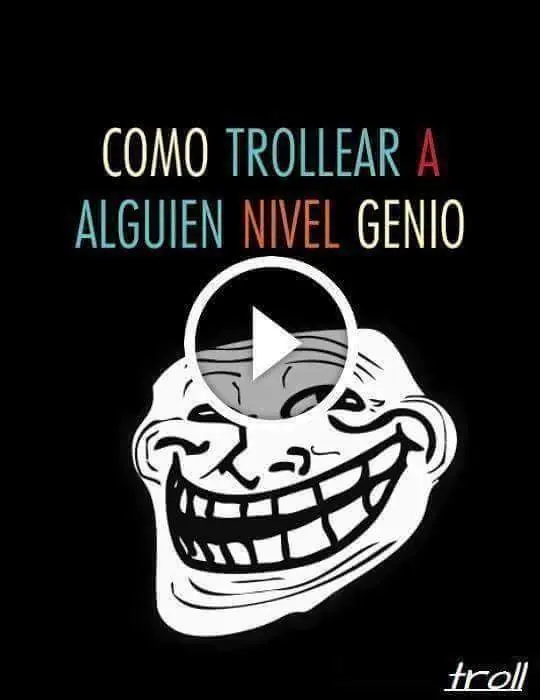 Formas de trollear LVL 1:Troll Sencillo