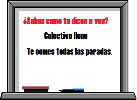 ¿Sabes como te dicen a vos?