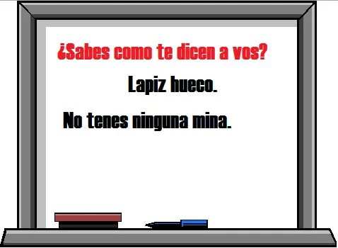 ¿Sabes como te dicen a vos?