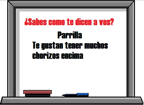 ¿Sabes como te dicen a vos?