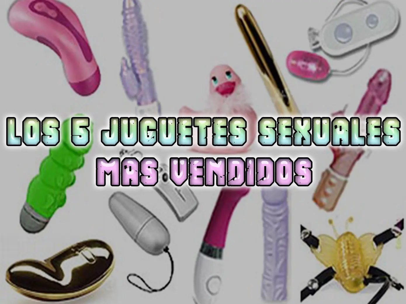 Los 5 juguetes sexuales para adultos más vendidos