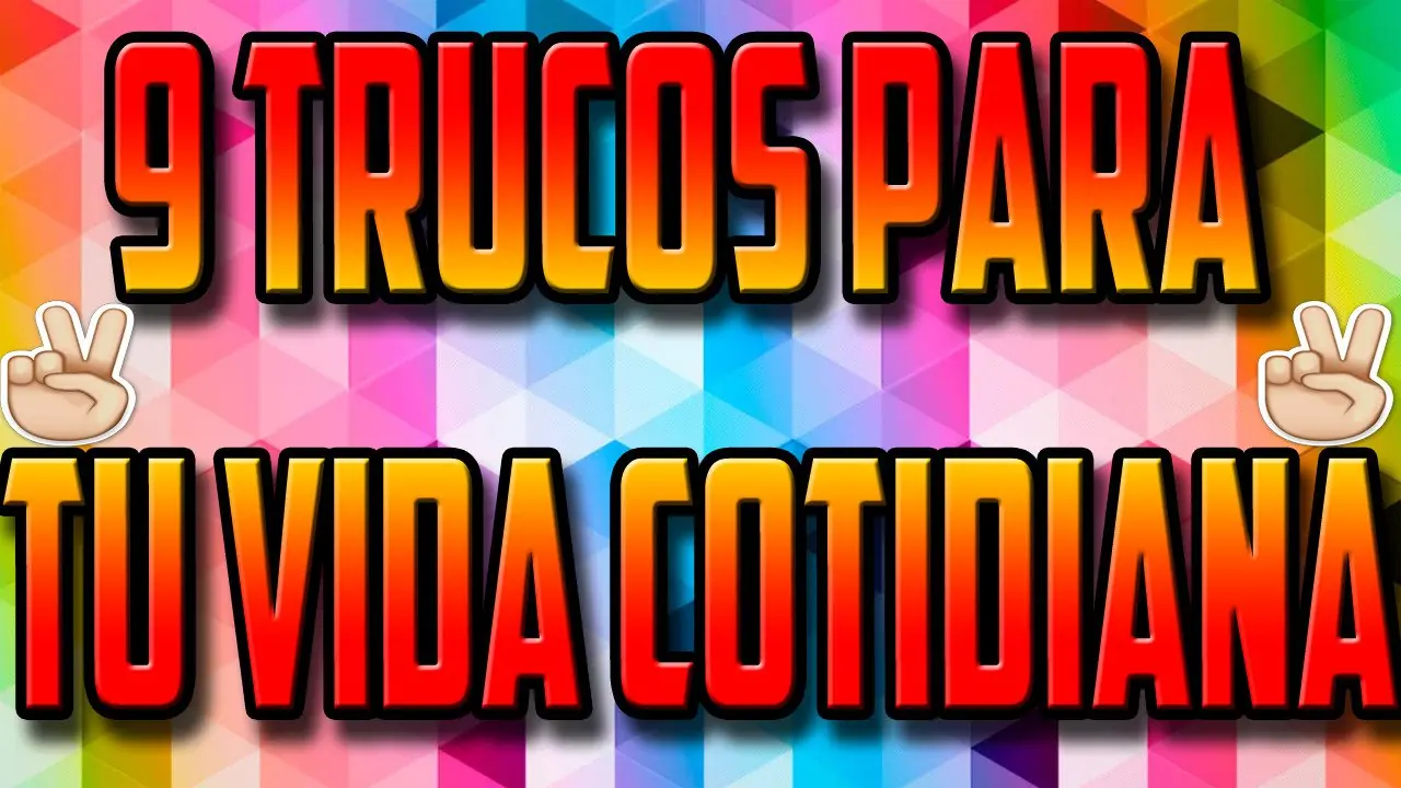 Los Mejores 9 Trucos (Utilizaras Alguno)