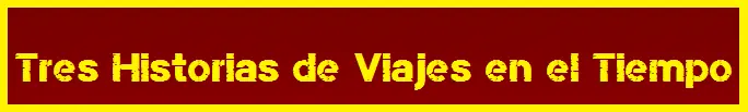 Viajeros en el Tiempo Viajeros en el Tiempo