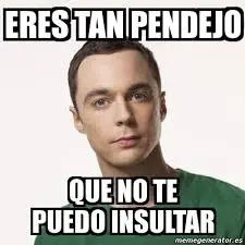 pendejadas