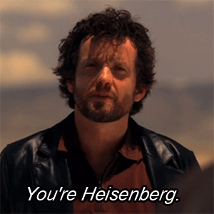 Heisenberg, yo te banco
