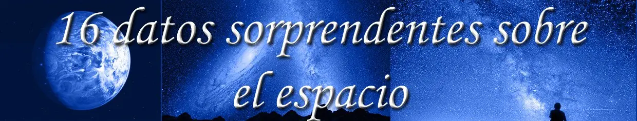 16 datos sorprendentes sobre el espacio que talvez no sabias