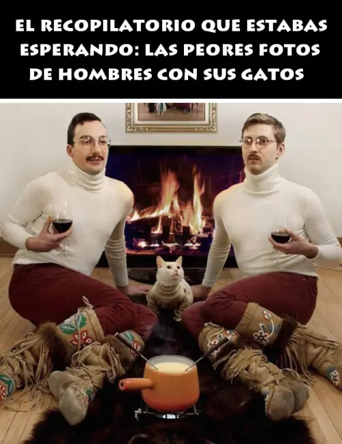 He visto peores fotos,de hombres con sus gatos.
