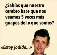 Con alguna te ríes.