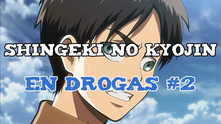 Shingeki no Kyojin En DROGAS! #2