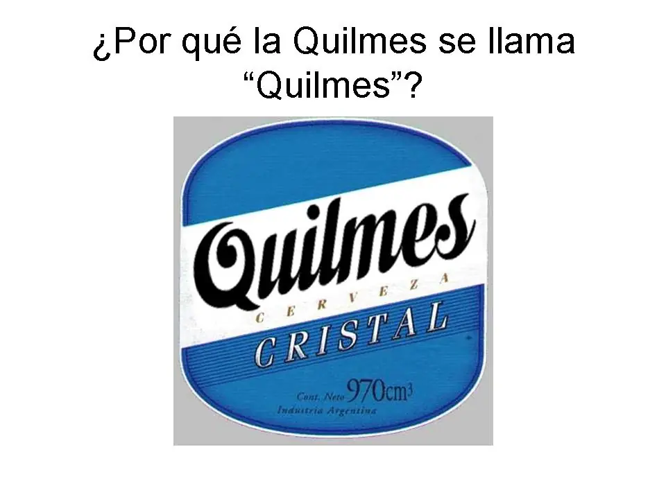 Por Que La "Quilmes" Se Llama Quilmes ???
