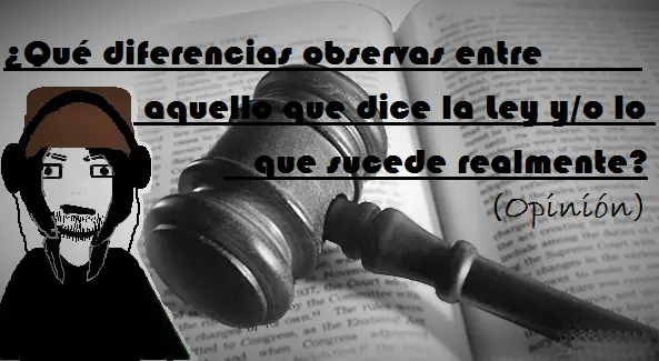 Diferencias entre la Ley y lo que sucede (Opinión).