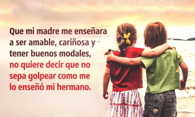 Soy una persona feliz. Tengo un hermano mayor