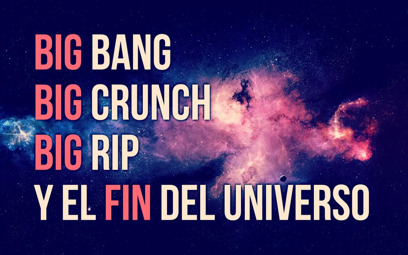 3 formas en que el universo podría acabar.