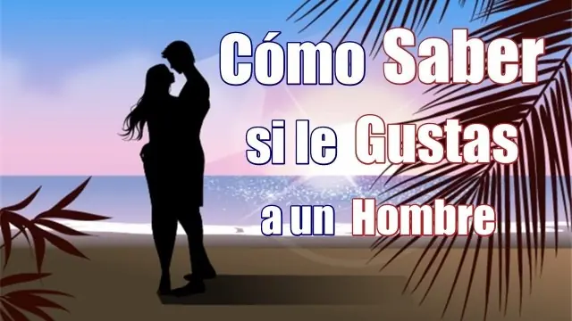 ¿Cómo saber si un chico gusta de ti? - 10 Señales