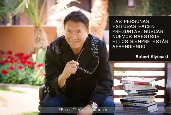 Frases de Robert Kiyosaky que te harán Exitoso y Rico. Frases de Robert Kiyosaky que te harán Exitoso y Rico.