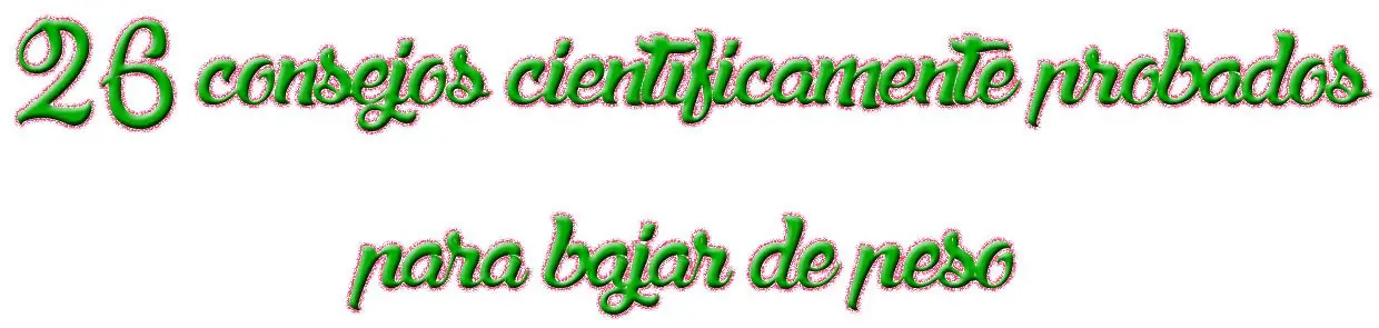 26 consejos científicamente probados para bajar de peso