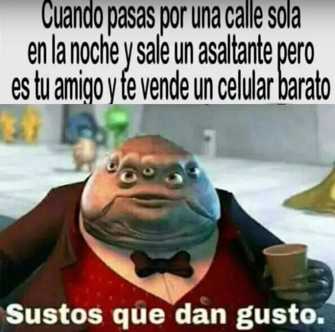 meme del momento sustos que dan gustos
