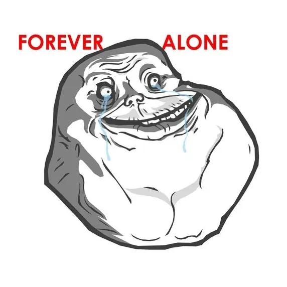 forever alone