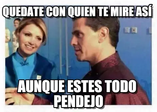 si te miran asi quedate con el asi sea de otro sexo