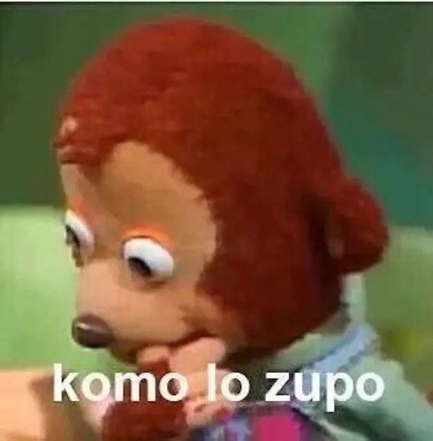 komo lo zupo komo lo zupo